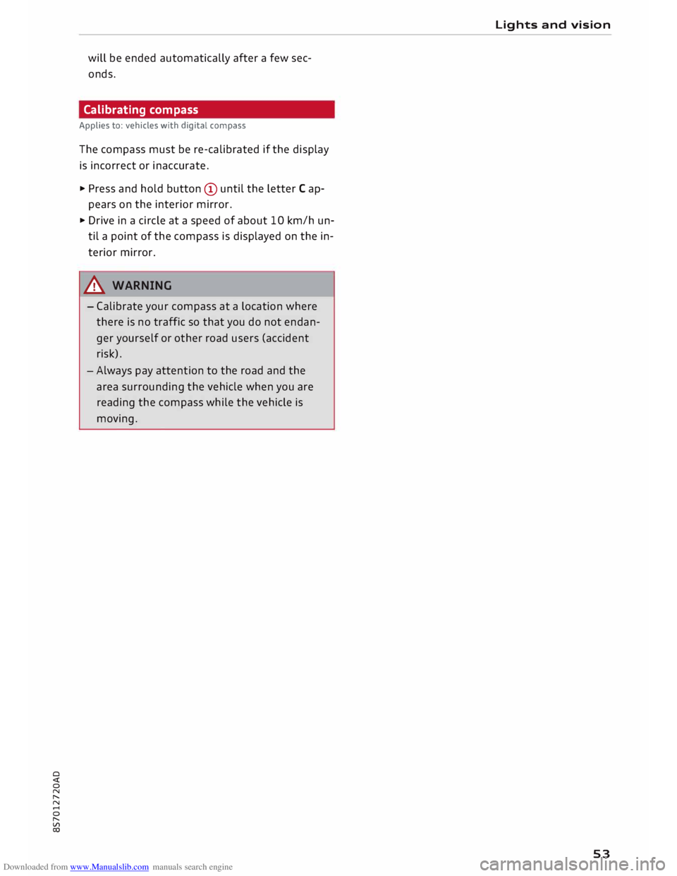 AUDI TT ROADSTER 2016 Workshop Manual Downloaded from www.Manualslib.com manuals search engine 0
<t
0
N
,.....
N
......
0
,.....
Vl
CX) will
be ended automatically after a few secÂ
onds.
Calibrating compass
Applies to: AUDI TT ROADSTER 2016 Workshop Manual Downloaded from www.Manualslib.com manuals search engine 0
<t
0
N
,.....
N
......
0
,.....
Vl
CX) will
be ended automatically after a few secÂ
onds.
Calibrating compass
Applies to: