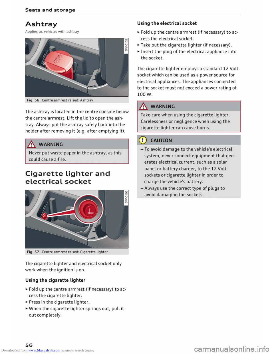 AUDI TT ROADSTER 2016 Workshop Manual Downloaded from www.Manualslib.com manuals search engine Seats
and storage
Ashtray
Applies to: vehicles with ashtray
The ashtray is located in the centre console below
the centre armres AUDI TT ROADSTER 2016 Workshop Manual Downloaded from www.Manualslib.com manuals search engine Seats
and storage
Ashtray
Applies to: vehicles with ashtray
The ashtray is located in the centre console below
the centre armres