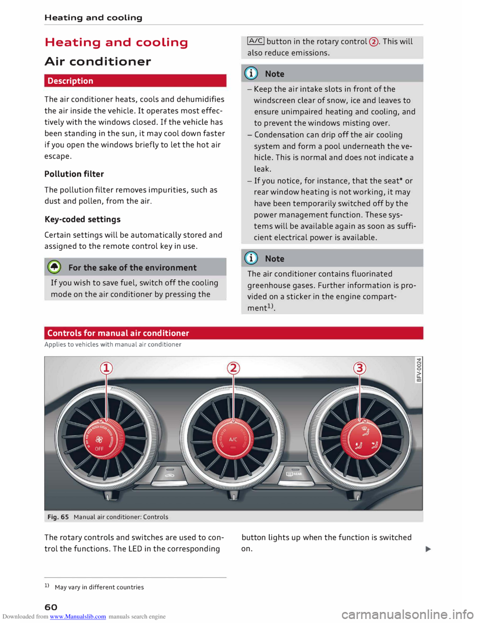 AUDI TT ROADSTER 2016 Repair Manual Downloaded from www.Manualslib.com manuals search engine Heating 
and cooling 
Heating  and cooling 
Air  conditioner 
Description 
The  air conditioner  heats, cools and dehumidifies 
the  air inside