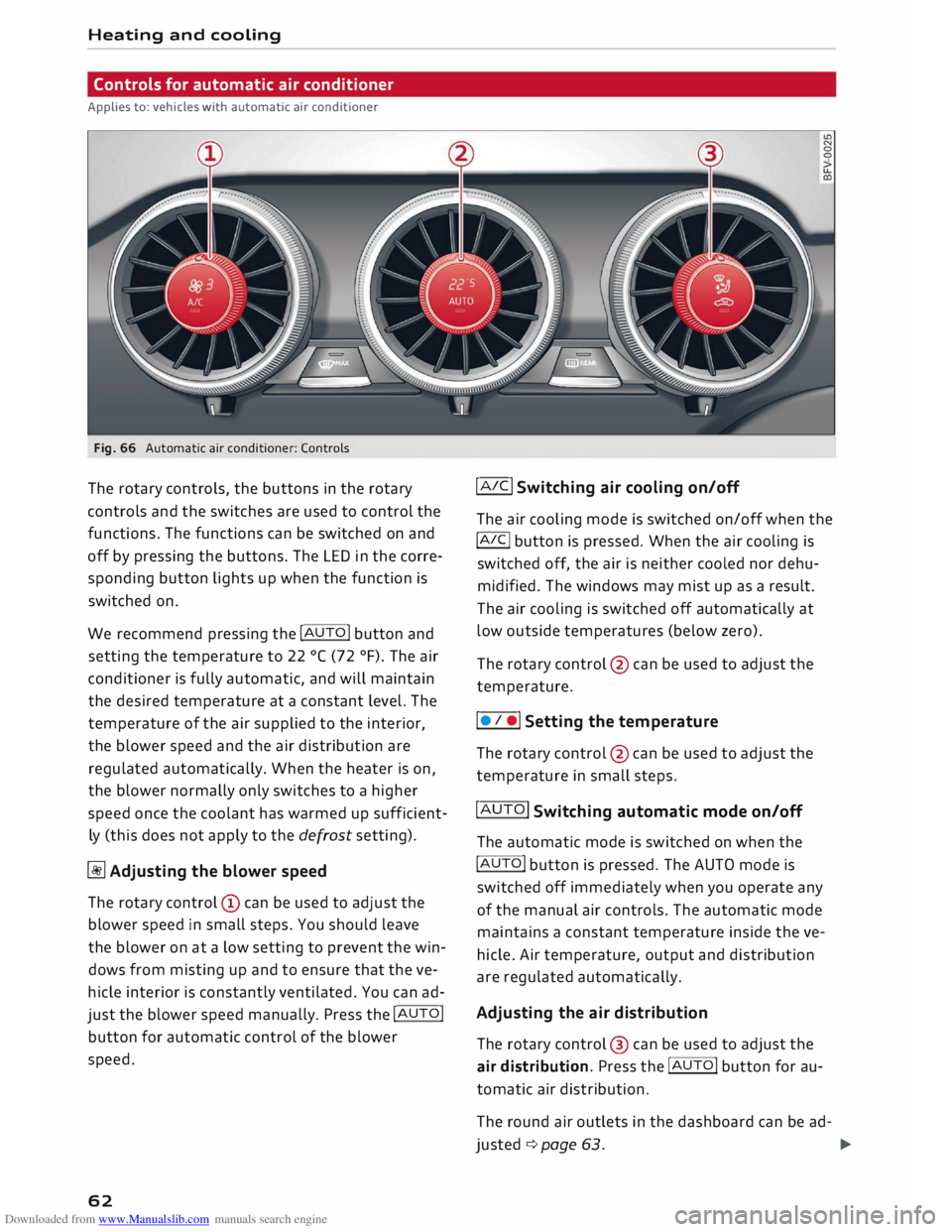 AUDI TT ROADSTER 2016 Repair Manual Downloaded from www.Manualslib.com manuals search engine Heating 
and cooling 
Controls  for automatic  air conditioner 
Applies  to: vehicles  with automatic  air conditioner 
Fig.  66  Automatic  ai