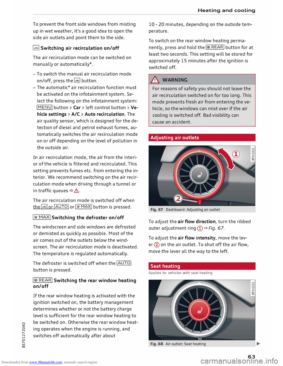 AUDI TT ROADSTER 2016 Repair Manual Downloaded from www.Manualslib.com manuals search engine 0 
<t 
0 
N 
,..... 
N 
...... 
0 
,..... 
Vl 
CX)  To 
prevent  the front  side windows  from misting 
up  in wet  weather,  it's a good  