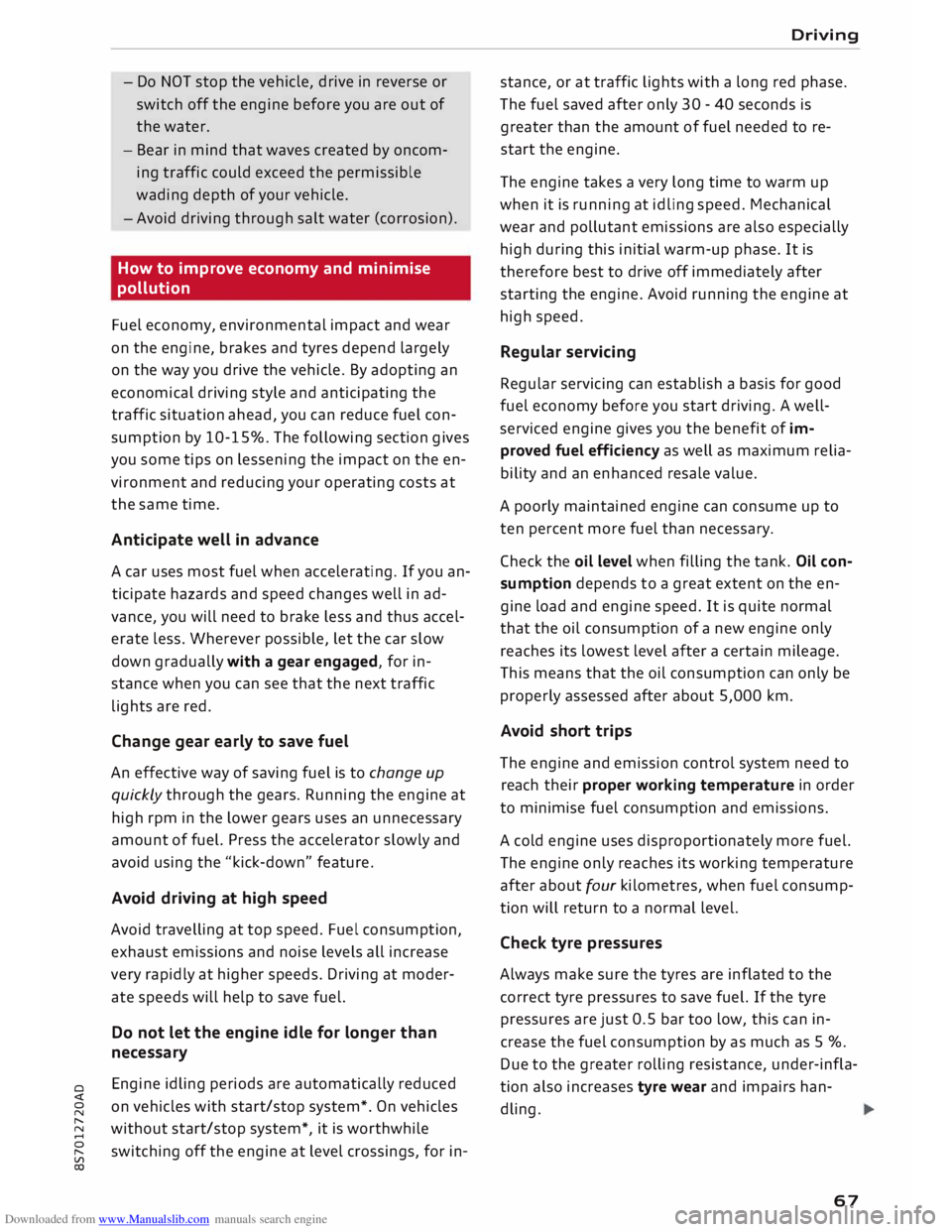 AUDI TT ROADSTER 2016 Repair Manual Downloaded from www.Manualslib.com manuals search engine 0 
<t 
0 
N 
,..... 
N 
...... 
0 
,..... 
Vl 
CX)  -
Do  NOT  stop  the vehicle,  drive in reverse  or
switch  off the  engine  before you are