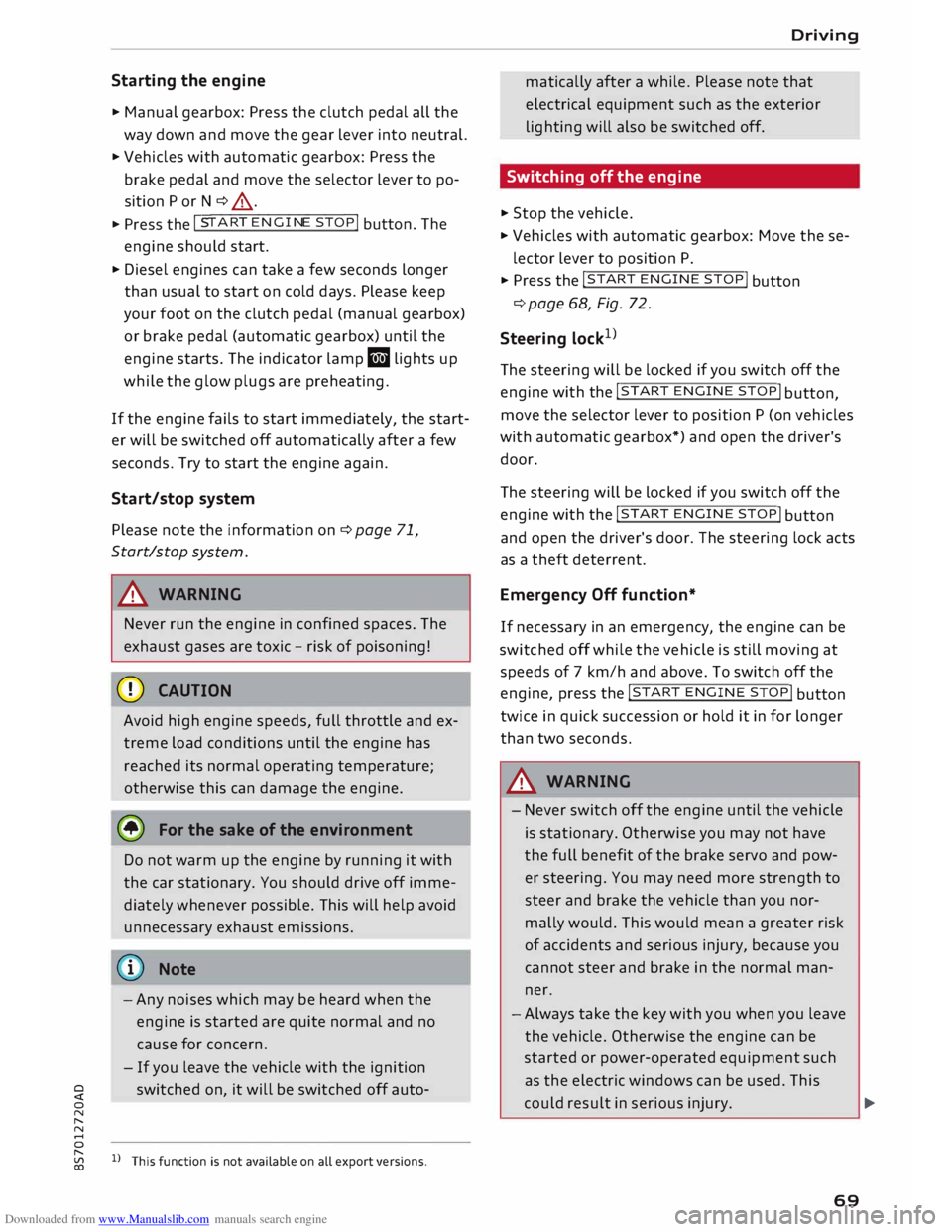 AUDI TT ROADSTER 2016 Manual PDF Downloaded from www.Manualslib.com manuals search engine Starting 
the engine 
�  Manual  gearbox:  Press the clutch  pedal all the 
way  down  and move  the gear  Lever into  neutral. 
�  Vehicle