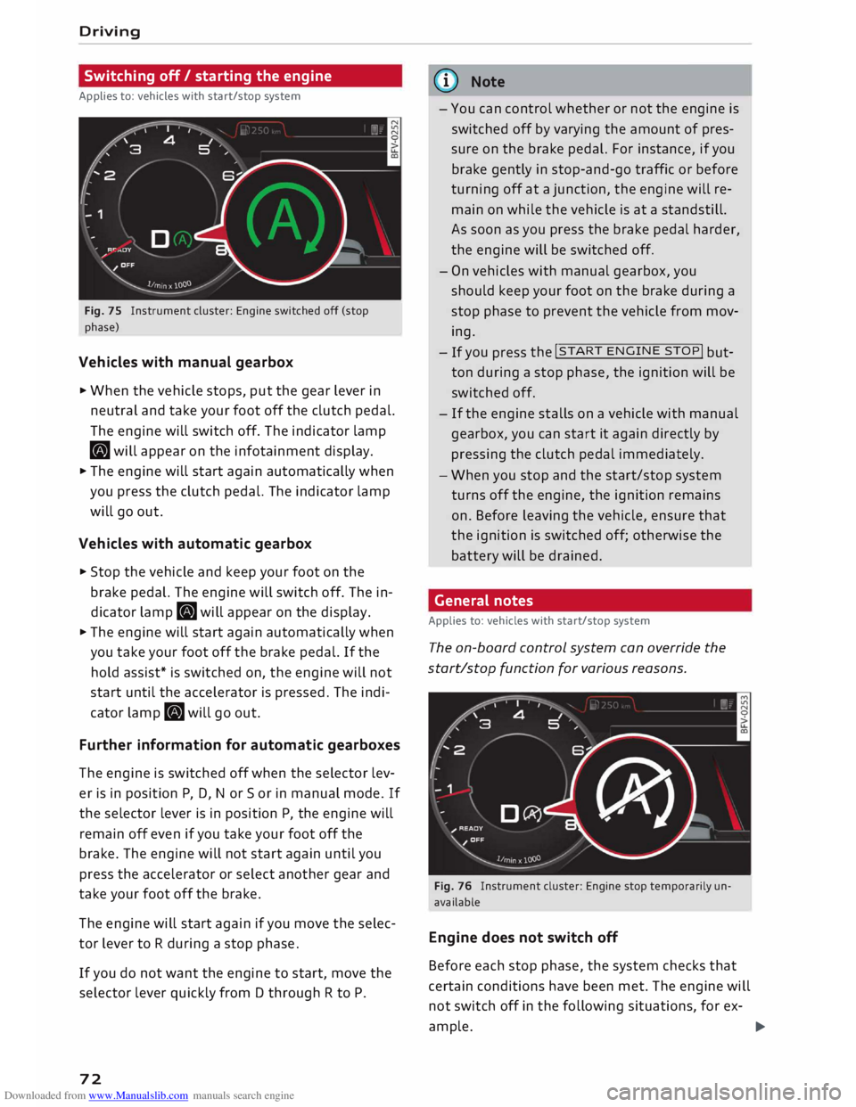 AUDI TT ROADSTER 2016 Manual PDF Downloaded from www.Manualslib.com manuals search engine Driving 
Switching  off/ starting  the engine 
Applies  to: vehicles  with start/stop  system 
Fig.  75 Instrument  cluster: Engine switched  o