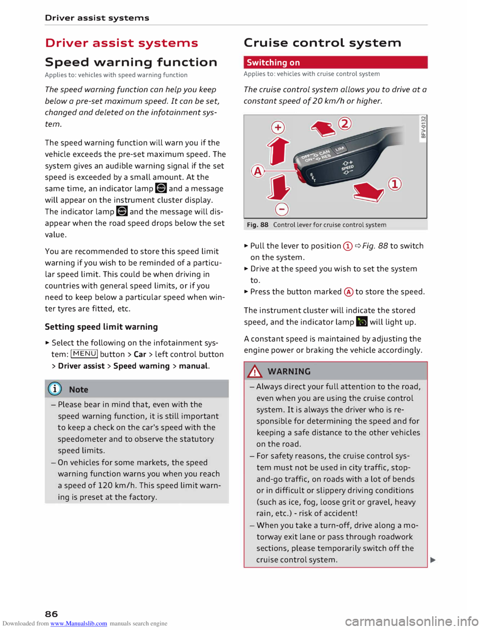 AUDI TT ROADSTER 2016 Manual Online Downloaded from www.Manualslib.com manuals search engine Driver
assist systems
Driver assist systems
Speed warning function
Applies to: vehicles with speed warning function
The speed war AUDI TT ROADSTER 2016 Manual Online Downloaded from www.Manualslib.com manuals search engine Driver
assist systems
Driver assist systems
Speed warning function
Applies to: vehicles with speed warning function
The speed war