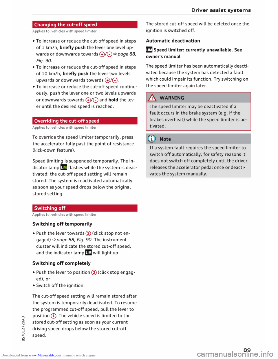 AUDI TT ROADSTER 2016 Owners Manual Downloaded from www.Manualslib.com manuals search engine 0
<t
0
N
,.....
N
....
0
,.....
Vl
CX) Changing
the cut-off speed
Applies to: vehicles with speed limiter
.,. To increase AUDI TT ROADSTER 2016 Owners Manual Downloaded from www.Manualslib.com manuals search engine 0
<t
0
N
,.....
N
....
0
,.....
Vl
CX) Changing
the cut-off speed
Applies to: vehicles with speed limiter
.,. To increase