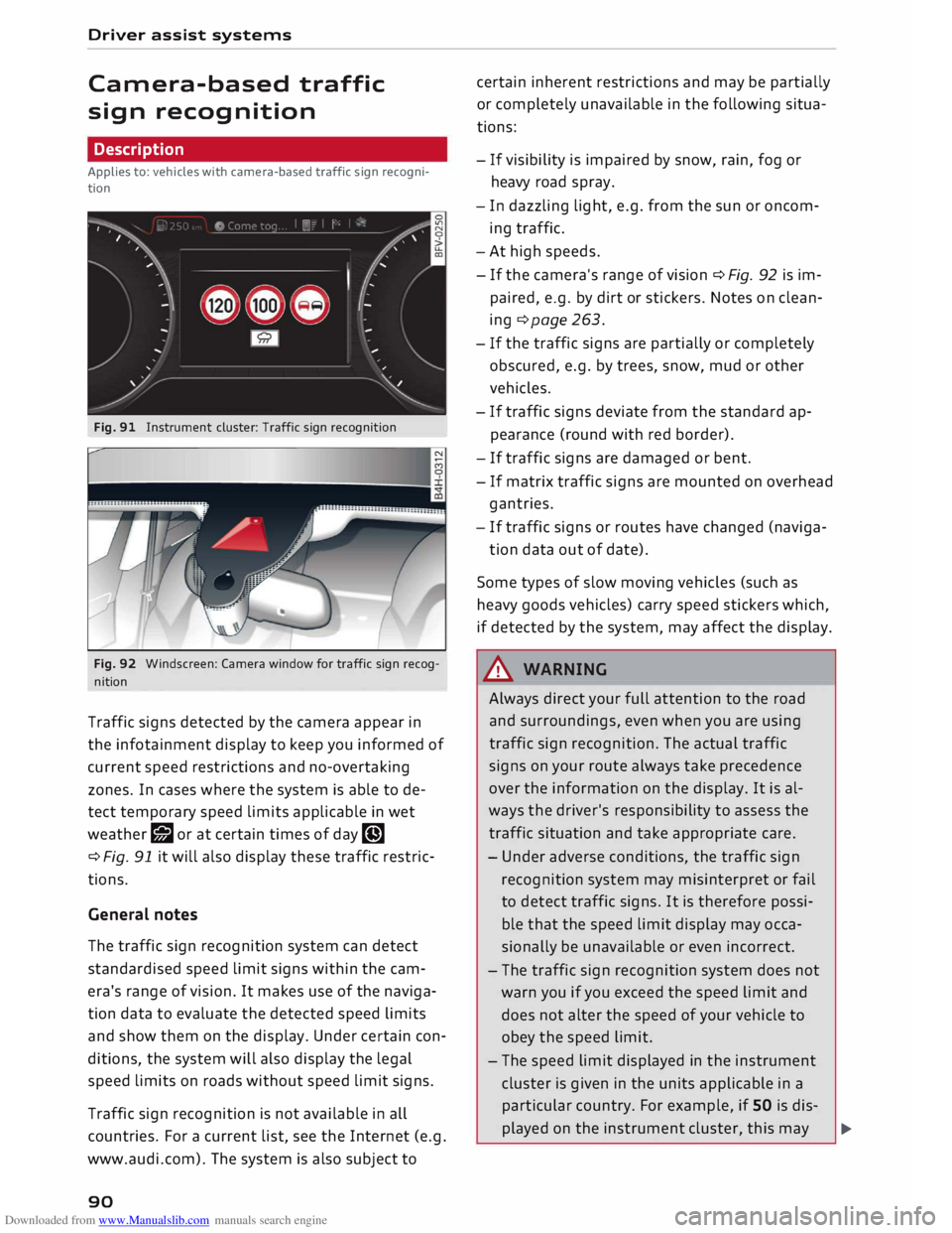 AUDI TT ROADSTER 2016 Owners Manual Downloaded from www.Manualslib.com manuals search engine Driver
assist systems
Camera-based traffic
sign recognition
Description
Applies to: vehicles with camera-based traffic sign recogni AUDI TT ROADSTER 2016 Owners Manual Downloaded from www.Manualslib.com manuals search engine Driver
assist systems
Camera-based traffic
sign recognition
Description
Applies to: vehicles with camera-based traffic sign recogni