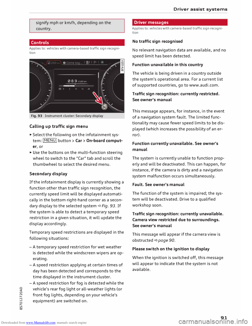 AUDI TT ROADSTER 2016 Owners Manual Downloaded from www.Manualslib.com manuals search engine 0
<t
0
N
,.....
N
......
0
,.....
Vl
CX) signify
mph or km/h, depending on the
country.
Controls
Applies to: vehicles with c AUDI TT ROADSTER 2016 Owners Manual Downloaded from www.Manualslib.com manuals search engine 0
<t
0
N
,.....
N
......
0
,.....
Vl
CX) signify
mph or km/h, depending on the
country.
Controls
Applies to: vehicles with c