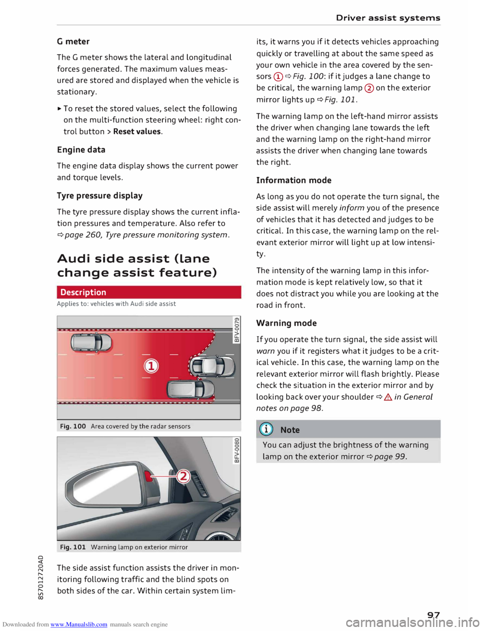 AUDI TT ROADSTER 2016 Owners Manual Downloaded from www.Manualslib.com manuals search engine 0
<t
0
N
,.....
N
......
0
,.....
Vl
CX) G
meter
The G meter shows the Lateral and Longitudinal
forces generated. The maxim AUDI TT ROADSTER 2016 Owners Manual Downloaded from www.Manualslib.com manuals search engine 0
<t
0
N
,.....
N
......
0
,.....
Vl
CX) G
meter
The G meter shows the Lateral and Longitudinal
forces generated. The maxim