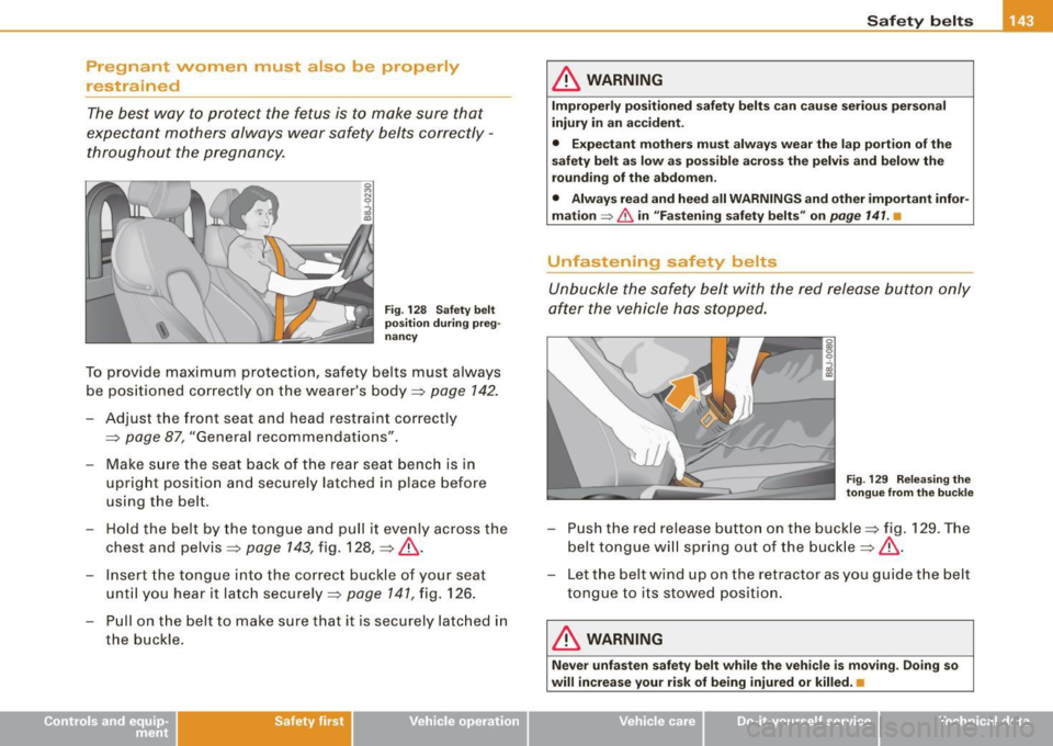 AUDI TT ROADSTER 2008  Owners Manual Pregnant  women  must  also  be  properly 
restrained The best  way  to  protect  the  fetus  is to  make  sure  that 
expectant  mothers  always  wear  safety  belts  correctly  -
throughout  the  pr