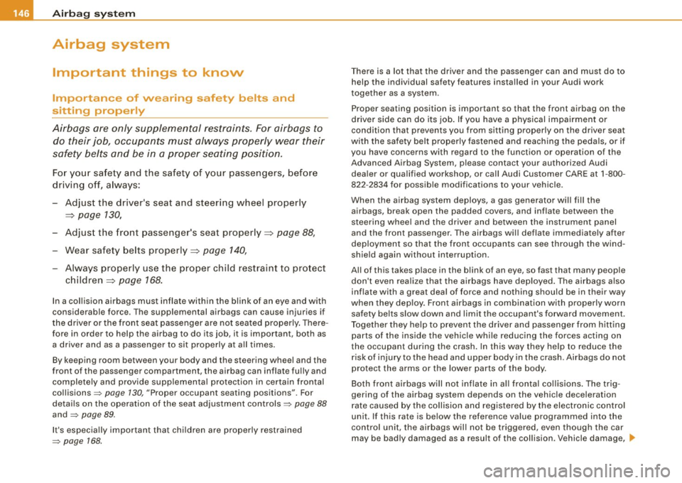 AUDI TT ROADSTER 2008  Owners Manual ___ A_ ir_ b_ a-g _ s_y _s_ t_ e_ m _________________________________________________  _ 
Airbag  system 
Important  things  to  know 
Importance  of  wearing  safety  belts  and 
sitting  properly 
A