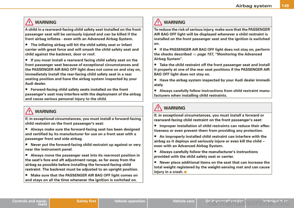 AUDI TT ROADSTER 2008  Owners Manual __________________________________________________ A_ i_ r _b _a...; g::- s_ y=--- s_t _e _m  __ lllll 
& WARNING 
A  child  in  a rearward-facing  child  safety  seat  installed  on  the  front 
pass