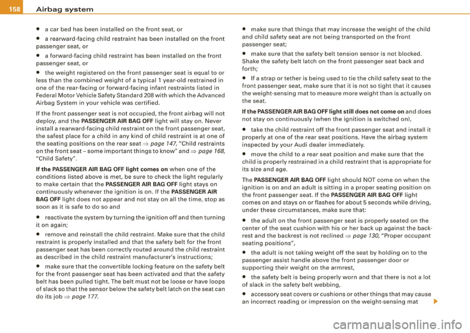 AUDI TT ROADSTER 2008 User Guide ___ A_ ir_ b_ a-g _ s_y _s_ t_ e_ m _________________________________________________ _
• a car bed has been installed on the front seat, or
• a rearward-facing child restraint has AUDI TT ROADSTER 2008 User Guide ___ A_ ir_ b_ a-g _ s_y _s_ t_ e_ m _________________________________________________ _
• a car bed has been installed on the front seat, or
• a rearward-facing child restraint has