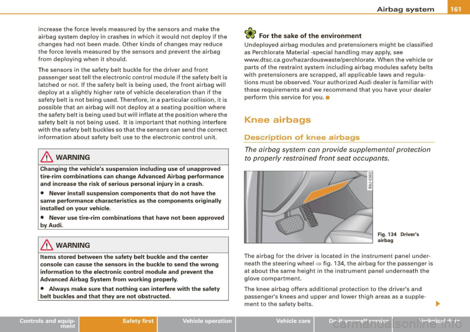 AUDI TT ROADSTER 2008 Owners Manual increase the force levels measured by the sensors and ma ke the
a irbag sy ste m d eploy in crashes in which it wou ld not deploy if the
changes had no t been made . Other kin AUDI TT ROADSTER 2008 Owners Manual increase the force levels measured by the sensors and ma ke the
a irbag sy ste m d eploy in crashes in which it wou ld not deploy if the
changes had no t been made . Other kin