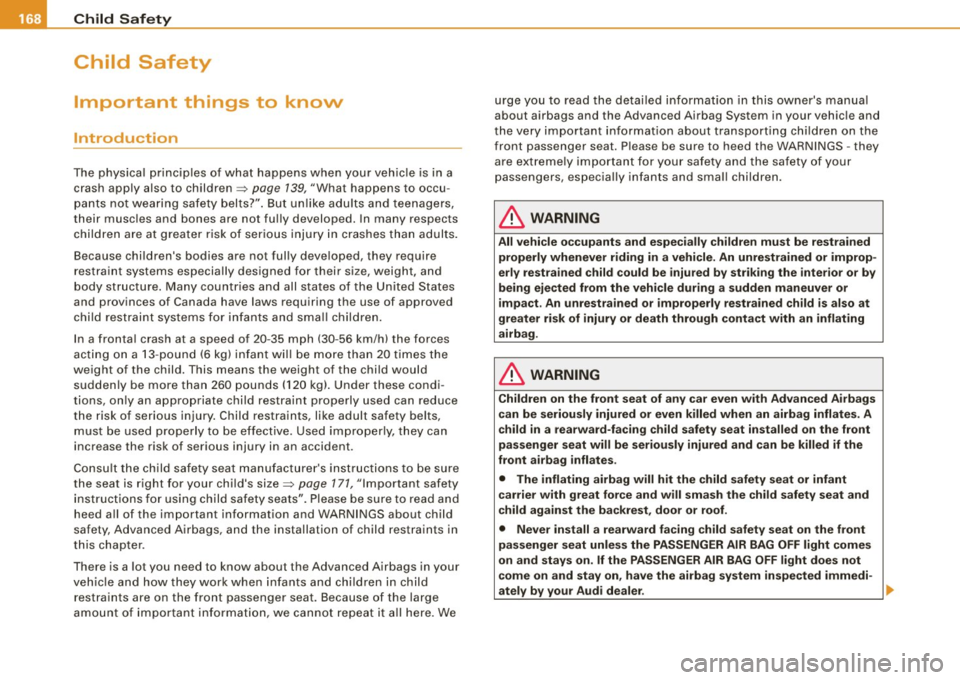 AUDI TT ROADSTER 2008 Owners Manual ___ C_h_ i_ ld _ S_ a_ f_ e_ t_y ____________________________________________ _
Child Safety
Important things to know
Introduction
The physical principles of what happens when your ve AUDI TT ROADSTER 2008 Owners Manual ___ C_h_ i_ ld _ S_ a_ f_ e_ t_y ____________________________________________ _
Child Safety
Important things to know
Introduction
The physical principles of what happens when your ve