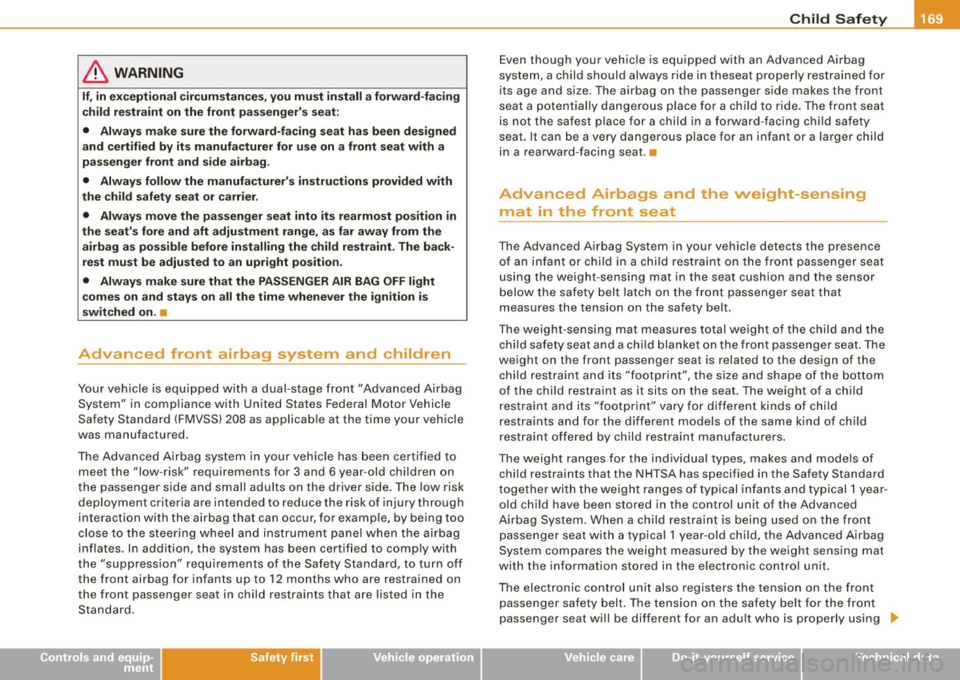 AUDI TT ROADSTER 2008 Owners Manual _____________________________________________ C_ h _ il_d _S_ a _ fe_t.....: y----""
& WARNING
If , in e xceptional circum sta n ce s, y ou mu st in stall a forward -fa cing
c hild re straint AUDI TT ROADSTER 2008 Owners Manual _____________________________________________ C_ h _ il_d _S_ a _ fe_t.....: y----""
& WARNING
If , in e xceptional circum sta n ce s, y ou mu st in stall a forward -fa cing
c hild re straint