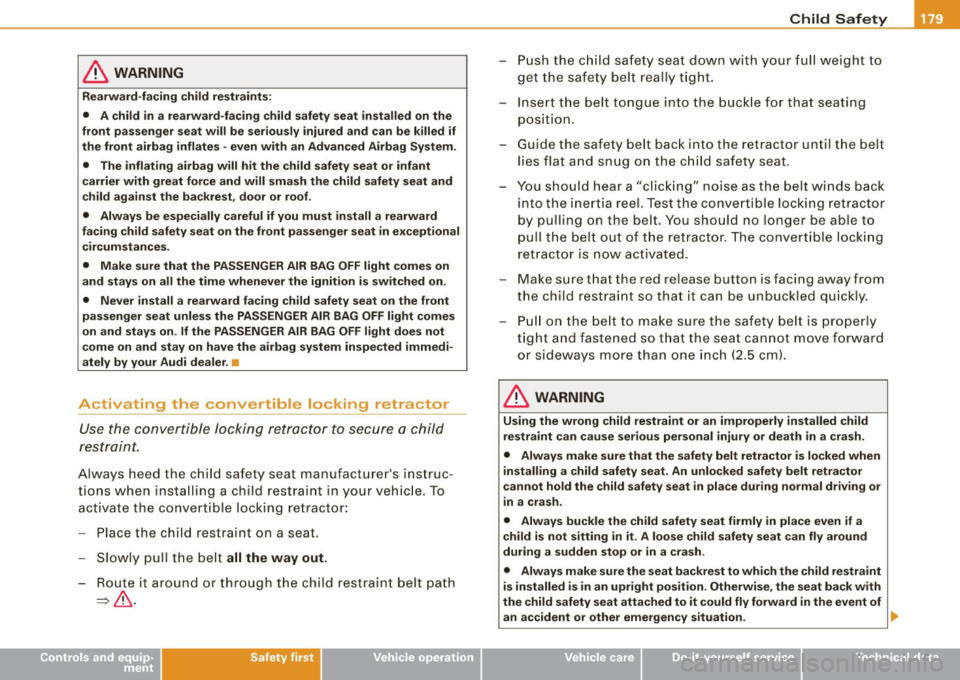 AUDI TT ROADSTER 2008 Owners Manual _______________________________________________ C_h _ i_ld _ S_ a_ f_ e_ t..,:c y __ __
& WARNING
Rearward-facing child restraints:
• A child in a rearward-facing child safety seat inst AUDI TT ROADSTER 2008 Owners Manual _______________________________________________ C_h _ i_ld _ S_ a_ f_ e_ t..,:c y __ __
& WARNING
Rearward-facing child restraints:
• A child in a rearward-facing child safety seat inst