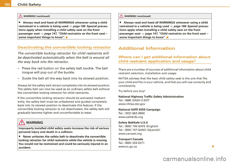 AUDI TT ROADSTER 2008 Owners Manual ___ C_ h_ il_ d _S_ a_f e _ ty ______________________________________________ _
& WARNIN G (co ntinued )
• Always read and heed all WARNINGS whenever u sing a child
re strained in a AUDI TT ROADSTER 2008 Owners Manual ___ C_ h_ il_ d _S_ a_f e _ ty ______________________________________________ _
& WARNIN G (co ntinued )
• Always read and heed all WARNINGS whenever u sing a child
re strained in a