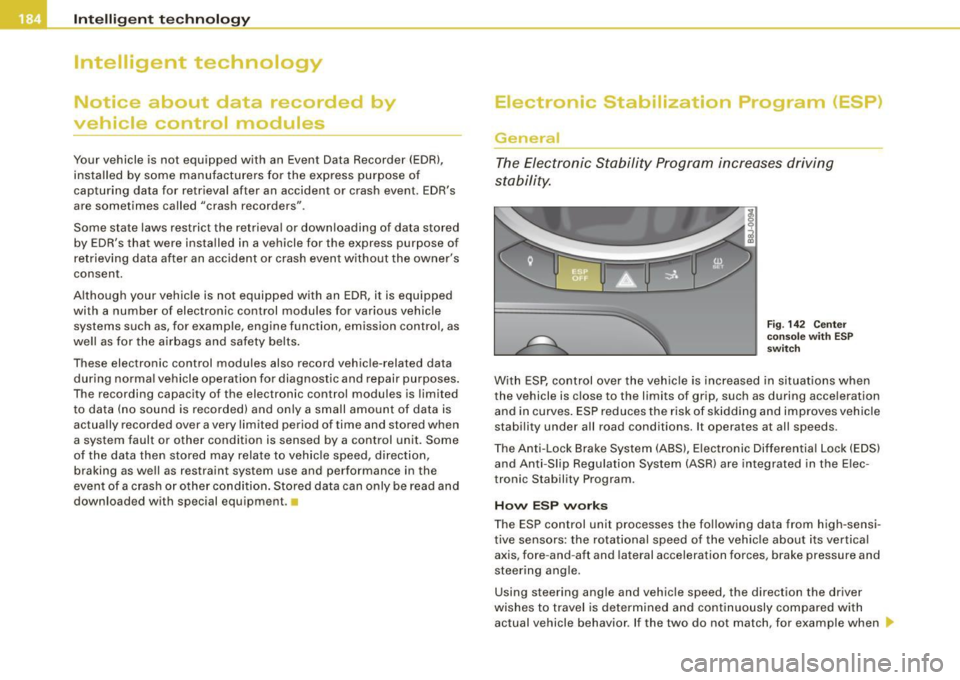 AUDI TT ROADSTER 2008 Owners Manual _1--_l_ n _t _ e _ll _,ig ,_,_ e_n _t _ t_ e_ c_ h_n _o_ l_ o ~g""- y.e- __________________________________________ _
Intelligent technology
Notice about data recorded by
vehicle control mod AUDI TT ROADSTER 2008 Owners Manual _1--_l_ n _t _ e _ll _,ig ,_,_ e_n _t _ t_ e_ c_ h_n _o_ l_ o ~g""- y.e- __________________________________________ _
Intelligent technology
Notice about data recorded by
vehicle control mod