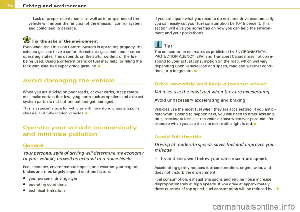 AUDI TT ROADSTER 2008  Owners Manual ___ D_ r_ iv _i_ n- g"""- a_ n_d_ e_ n _ v_i_r _ o _n_ m_ e_ n_t _____________________________________________  _ 
- Lack of  proper  maintenance  as well  as improper  use  of  the 
vehicle will  