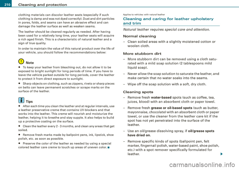 AUDI TT ROADSTER 2008 Owners Manual ___ C_ le_ a _ n_i_n ~g _ a_ n_ d __ p_r _o _t _e _c_ t_ i_o _n ___________________________________________ _
clothing materials can discolor leather seats (especially if such
clothing is AUDI TT ROADSTER 2008 Owners Manual ___ C_ le_ a _ n_i_n ~g _ a_ n_ d __ p_r _o _t _e _c_ t_ i_o _n ___________________________________________ _
clothing materials can discolor leather seats (especially if such
clothing is