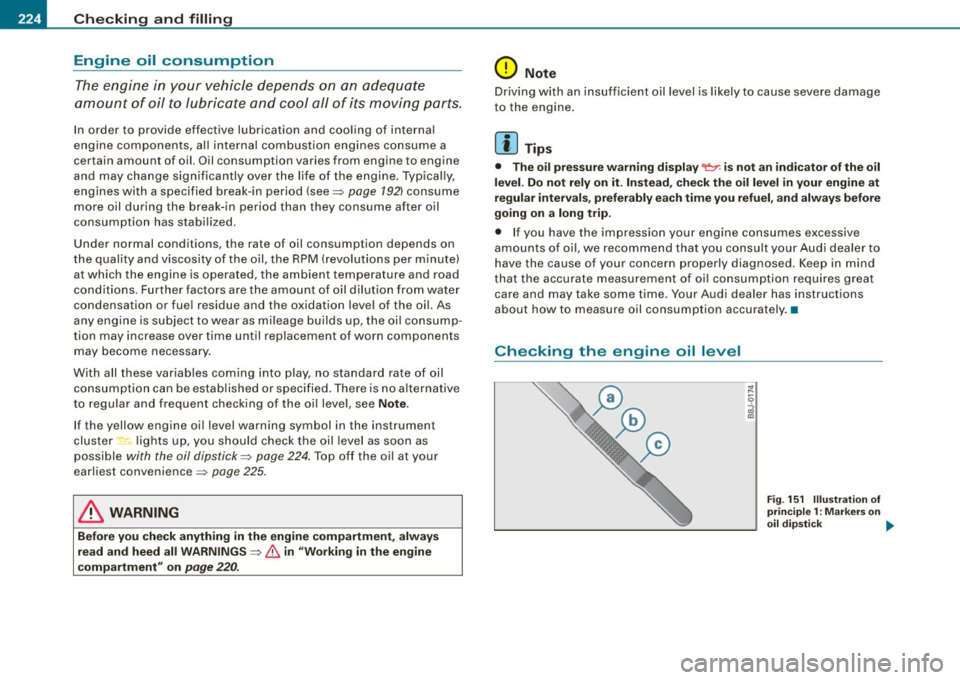 AUDI TT ROADSTER 2008 Owners Manual -L~C~ h~ e~c ~k ~in ~ g~a~ n~d ~ f ~i~ ll ~in ~ g~------------------------------------------
Engine oil consumption
The engine in your vehicle de pen ds on an ade quate
amount of oil to AUDI TT ROADSTER 2008 Owners Manual -L~C~ h~ e~c ~k ~in ~ g~a~ n~d ~ f ~i~ ll ~in ~ g~------------------------------------------
Engine oil consumption
The engine in your vehicle de pen ds on an ade quate
amount of oil to