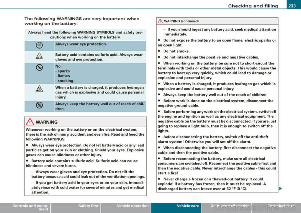 AUDI TT ROADSTER 2008  Owners Manual __________________________________________ C_ h _ e_c _k _in _ g =- a_ n __  df _i_ lli _n ___  g __  __ 
• 
The  following  WARNINGS  are very  important  when 
working  on  the  battery: 
Always  