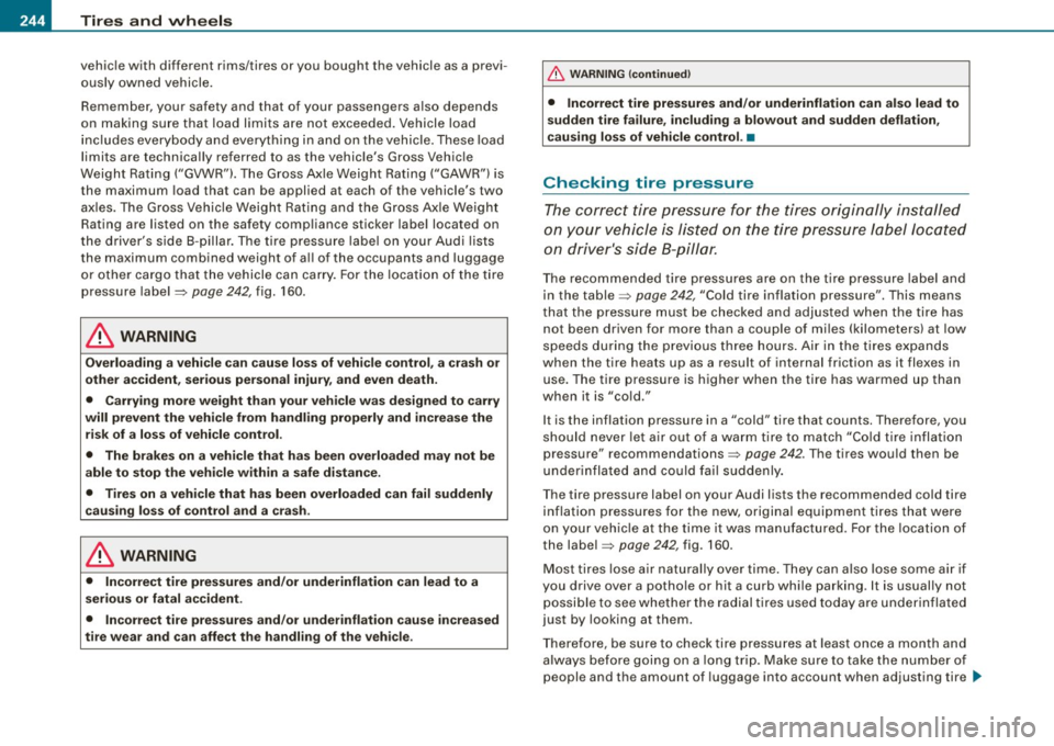 AUDI TT ROADSTER 2008  Owners Manual -~_T_ ir_e_ s_ a_ n_d _ w_ h_ e_e _l_s  _________________________________________________  _ 
vehicle  with  different  rims/tires  or  you  bought  the  vehicle  as a previ­
ously  owned  vehicle. 
