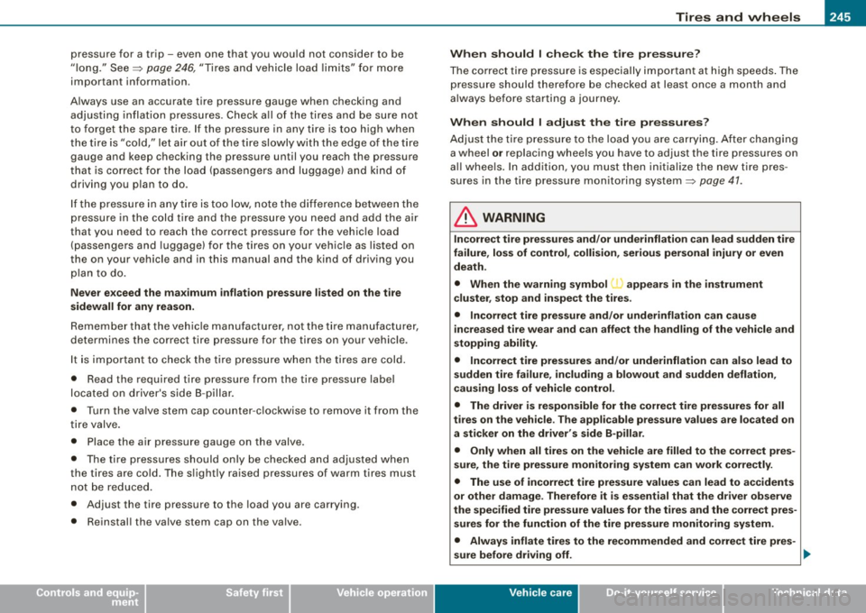 AUDI TT ROADSTER 2008  Owners Manual ________________________________________________ T_ i _r_e _s_ a_n_ d_ w_ h_ e_e _ l_s  __  _ 
• 
pressure  for  a trip  - even  one  that  you  would  not  consider  to  be 
"long."  See=> 
page 24