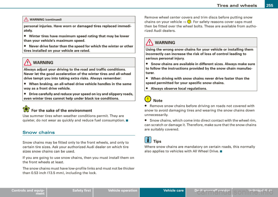 AUDI TT ROADSTER 2008  Owners Manual Tires  and  wheels -
----------------
• 
& WARNING  (continu ed ) 
personal  injur ies . Have worn  or damaged  tires  repl aced  immed i­
ately. 
•  Winter  tires  have  ma ximu m speed  rating 