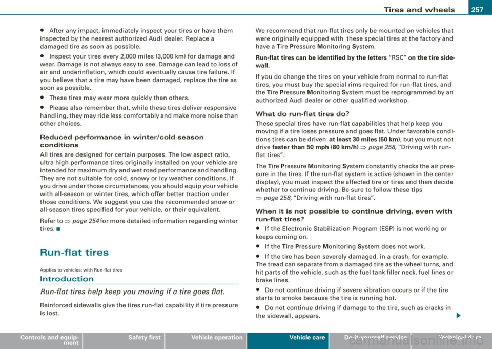 AUDI TT ROADSTER 2008  Owners Manual ________________________________________________ T_ i _r_e _s_ a_n_ d_ w_ h_ e_e _ l_s  __ !II 
• 
•  After  any  impact,  immediately  inspect  your  tires  or  have  them 
inspected  by the  nea