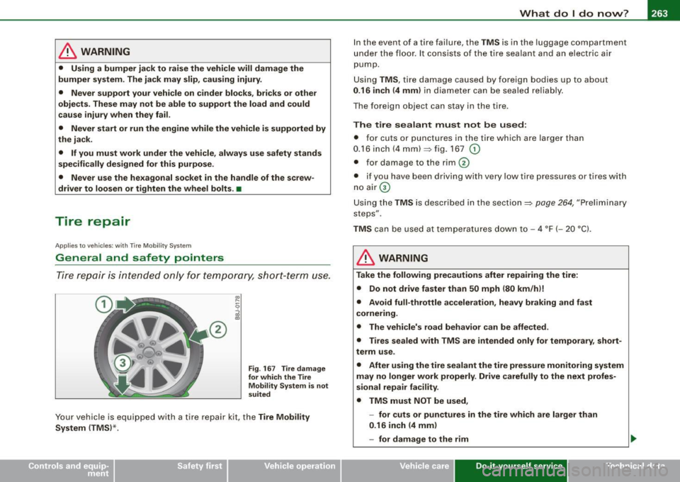 AUDI TT ROADSTER 2008  Owners Manual _____________________________________________ W_ h_ a_t _d.....;. o_ l _d _o :....:.. n:..o:.. w.:....... ?:....:..--Jffllll 
& WARNING 
•  Using  a  bumper  jac k to  raise  the  vehicle  will  dam