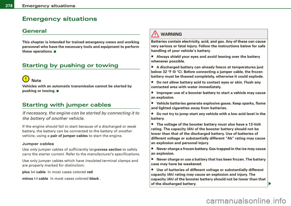 AUDI TT ROADSTER 2008  Owners Manual .,,___E_ m_ e_r -=g :...e_ n _ c-=y _ s_ i_t _u _a _t_ i_o _n_ s _______________________________________________  _ 
Emergency  situations 
General 
This chapter  is  intended  for  trained  emergen c