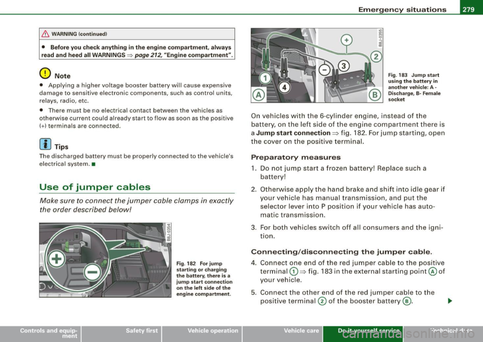 AUDI TT ROADSTER 2008 Owners Manual ________________________________________________ E_ m_ e_r ,,::g c..e_ n _ c..::y;._ s_ i_t _u _a_ t_ i_o _n_ s _ ___.ffllll
& WARNING !continued)
• Before you check anything in the engine co AUDI TT ROADSTER 2008 Owners Manual ________________________________________________ E_ m_ e_r ,,::g c..e_ n _ c..::y;._ s_ i_t _u _a_ t_ i_o _n_ s _ ___.ffllll
& WARNING !continued)
• Before you check anything in the engine co