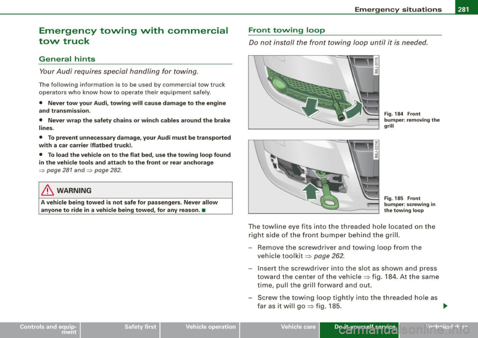 AUDI TT ROADSTER 2008  Owners Manual ________________________________________________ E_ m_ e_r ,,::g c..e_ n _ c..::y;._ s_ i_t _u _a_ t_ i_o _n_ s  _  ___._ 
Emergency  towing  with  commercial 
tow  truck 
General  hints 
Your  Audi  