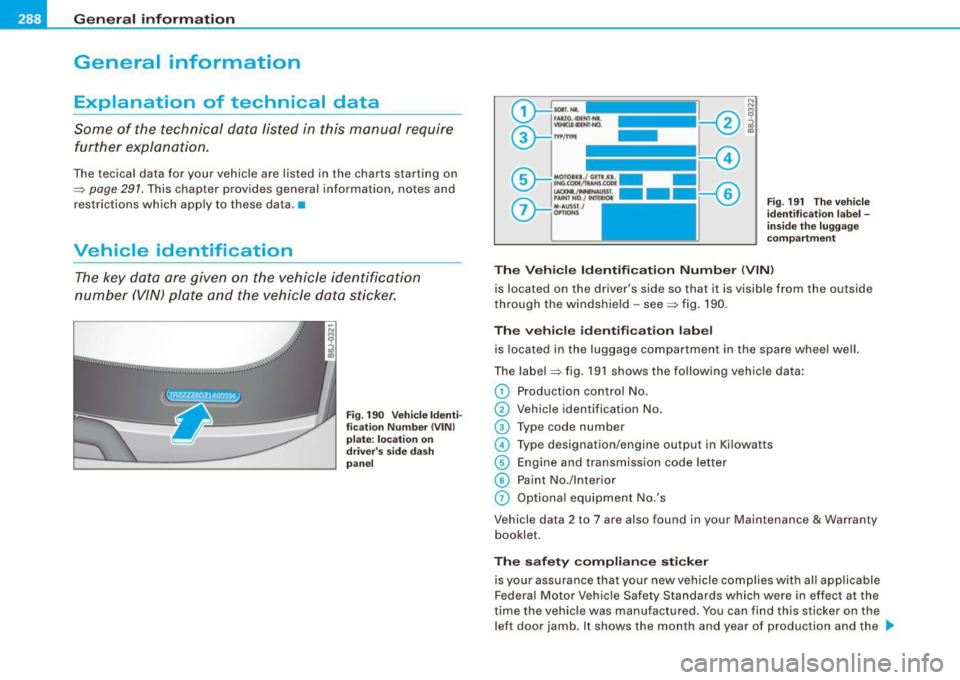AUDI TT ROADSTER 2008  Owners Manual ___ G_ e_ n_ e_r_ a _ l_ in_ f_ o _r_m _ a_ t_ i_ o _ n __________________________________________________  _ 
General  information 
Explanation  of  technical  data 
Some  of  the  technical  data  l
