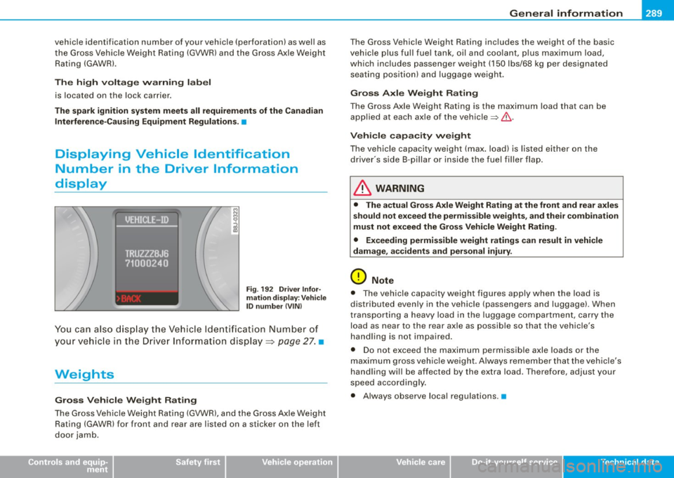 AUDI TT ROADSTER 2008  Owners Manual _________________________________________________ G_ e_ n_ e_r _a _l_ i_n _f_o _ r_ m_ a_ t _i _o _ n  __ lftlll 
vehicle  identification  number  of your  vehicle  (perforation)  as  well as 
the  Gr