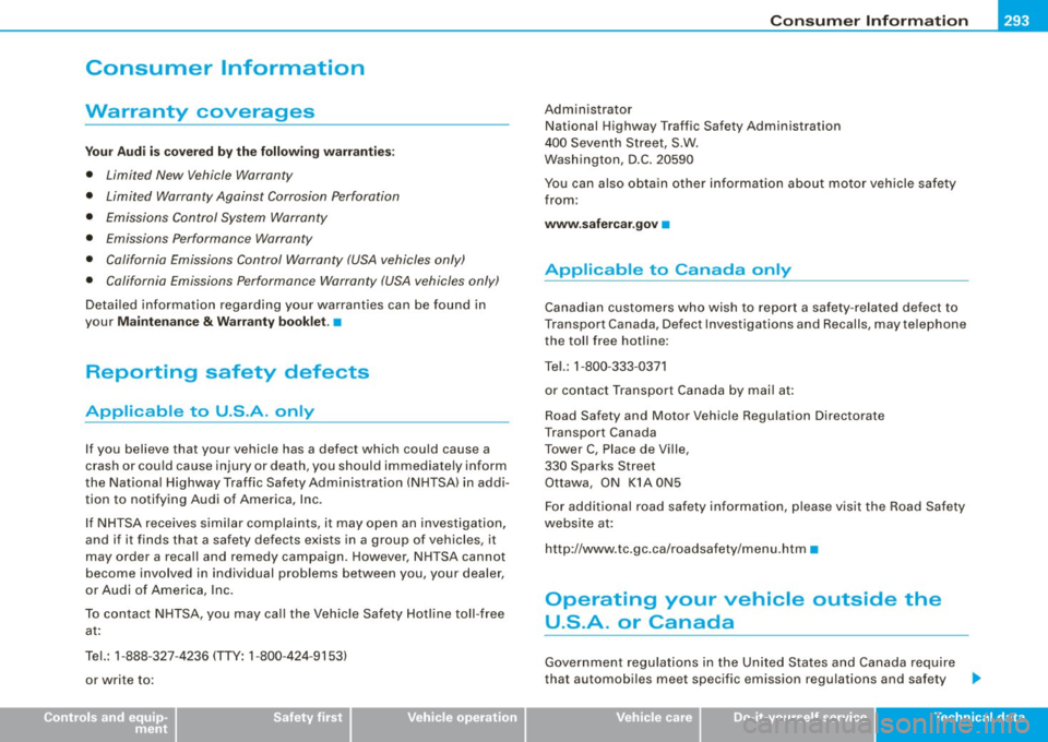AUDI TT ROADSTER 2008  Owners Manual _______________________________________________ C _o_ n _ s_u _ m_ e_ r_l_n _f_o _ r_ m_ a_ t _i _o _ n __  _ 
Consumer  Information 
Warranty  coverages 
Yo ur A udi  i s covere d  by the  f ollowi n