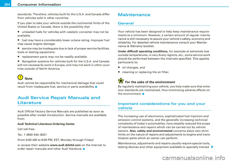 AUDI TT ROADSTER 2008  Owners Manual ___ C_ o_n_ s_ u_m _ e_ r_ ln_ f_ o _r _m _ a_ t_ i_o _n ______________________________________________  _ 
standards. Therefore, vehicles built for  the  U.S .A.  and  Canada  differ 
from  vehicles 