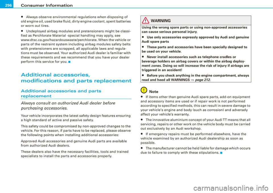 AUDI TT ROADSTER 2008  Owners Manual ___ C_ o_n_ s_ u_m _ e_ r_ ln_ f_ o _r _m _ a_ t_ i_o _n ______________________________________________  _ 
• Always  observe  environmenta l regulations  when  disposing  of 
o ld  eng ine oil,  us