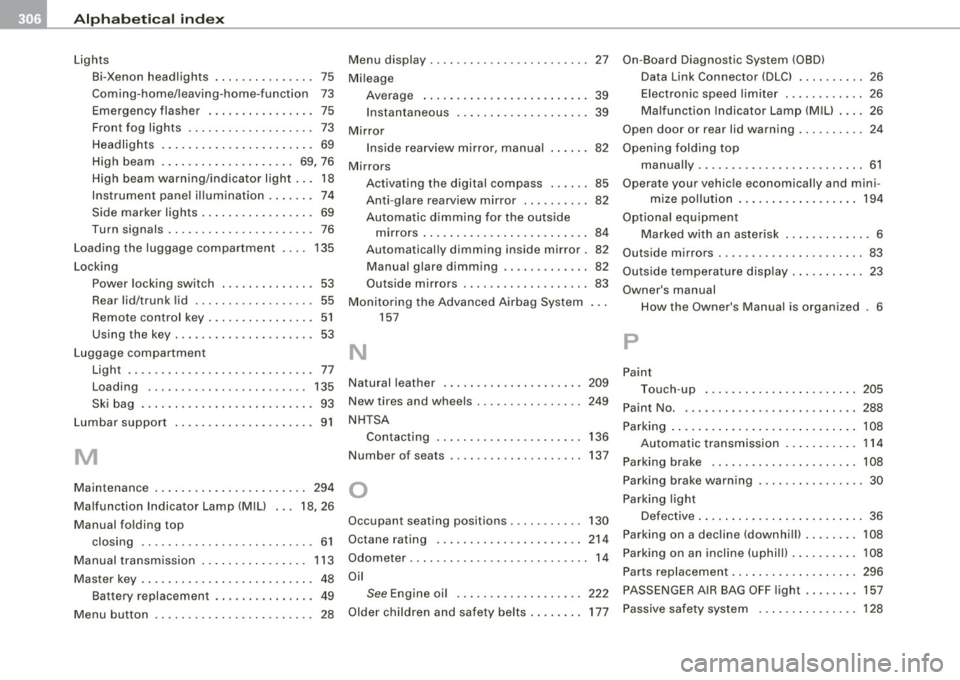 AUDI TT ROADSTER 2008  Owners Manual __ _:._A..:.:l:.!: p :...:h..:.: a== b:..:e :...:t :.:..ic =-= a..:..l  ..:.:in :..:..:: d:...:e :...:x-=-----------------------------------------------
Lights 
Bi-Xenon  headlights  ... .... ...... .