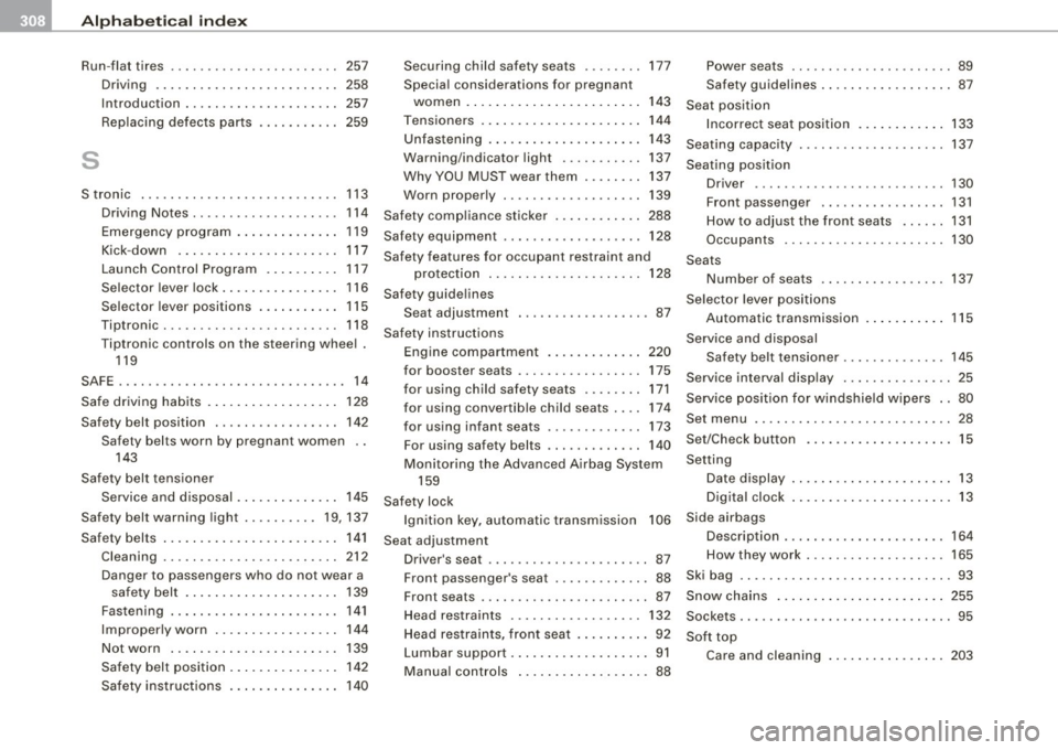AUDI TT ROADSTER 2008  Owners Manual __ _.!::.A~IEp~ h~a~ b~e~ ti~c~a~ l~ i~ n ~d ~e:,: x~ -------------------------------------------
Run-flat  tires  257 
258 
257 
259 
Driving 
... ..... .. .... .... ......  . 
Introduction  . ......