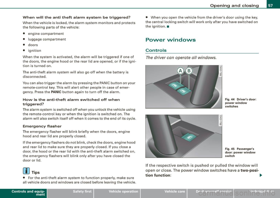 AUDI TT ROADSTER 2008 Workshop Manual When w ill the anti th eft ala rm sys te m be trigge re d ?
When the vehicle is locked, the alarm system mon itors and protects
the following parts of the vehicle :
• engine AUDI TT ROADSTER 2008 Workshop Manual When w ill the anti th eft ala rm sys te m be trigge re d ?
When the vehicle is locked, the alarm system mon itors and protects
the following parts of the vehicle :
• engine