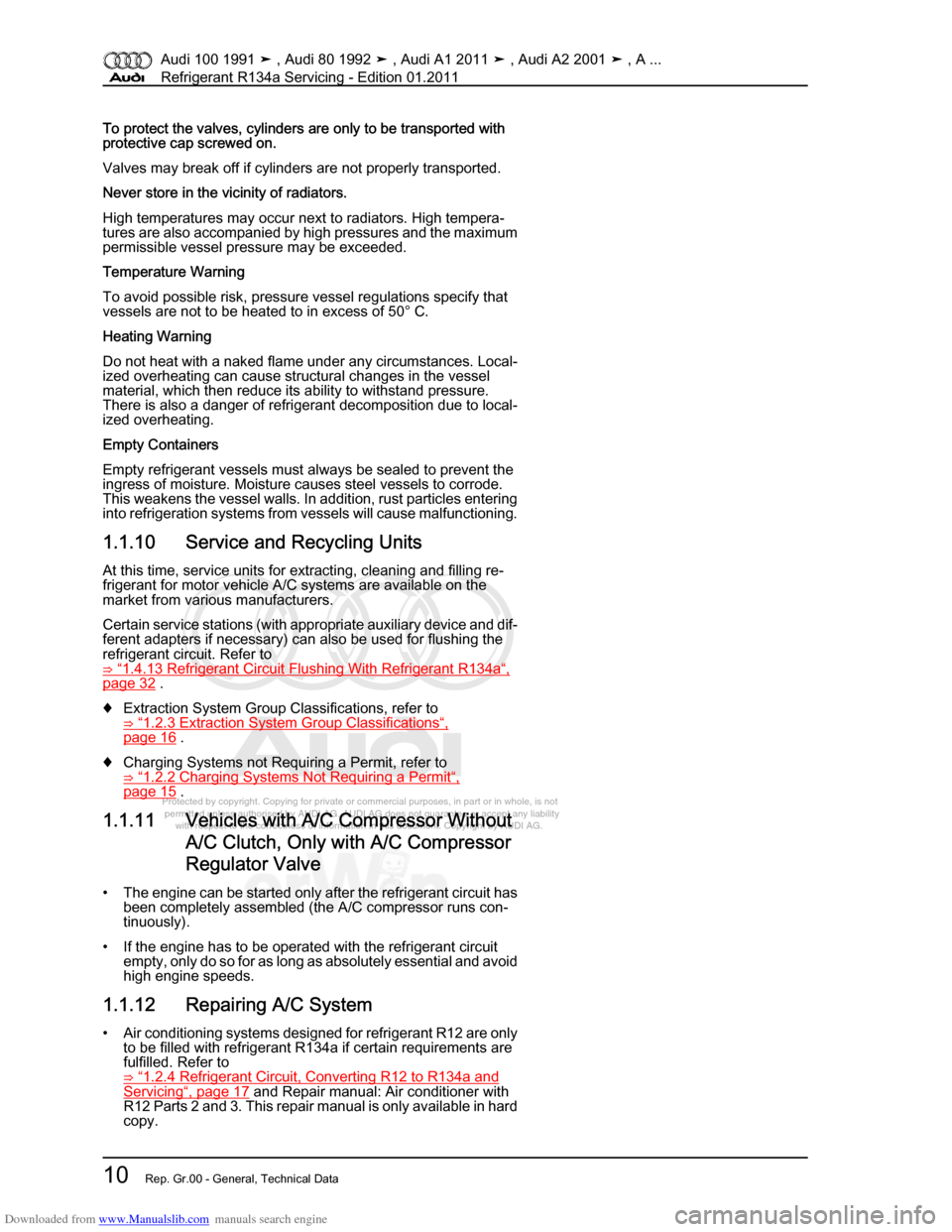 AUDI 100 1991 44 Refrigerant R134a Servising User Guide Downloaded from www.Manualslib.com manuals search engine Protected by copyright. Copying for private or commercial purposes, in p\
art or in whole, is not  
 permitted unless authorised by AUDI AG. AU