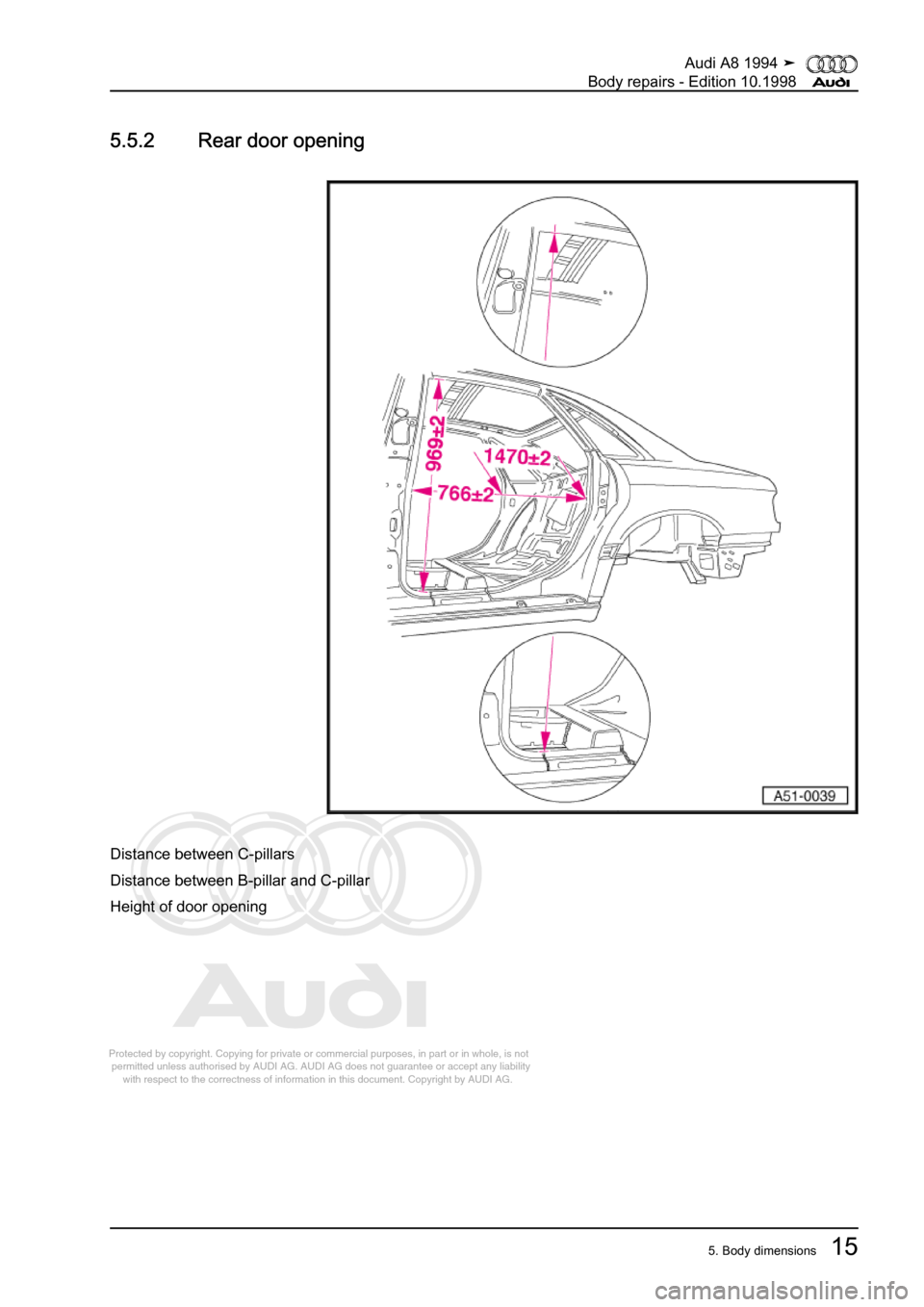 AUDI A8 1994 D4 / 1.G Body Repairs User Guide 
Protected by copyright. Copying for private or commercial purposes, in p\
art or in whole, is not 
 permitted unless authorised by AUDI AG. AUDI AG does not guarantee or a\
ccept any liability 
     