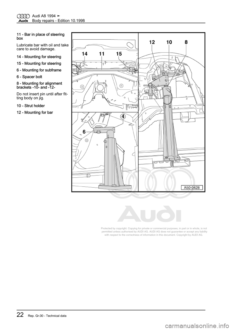 AUDI A8 1994 D4 / 1.G Body Repairs Owners Manual 
Protected by copyright. Copying for private or commercial purposes, in p\
art or in whole, is not 
 permitted unless authorised by AUDI AG. AUDI AG does not guarantee or a\
ccept any liability 
     