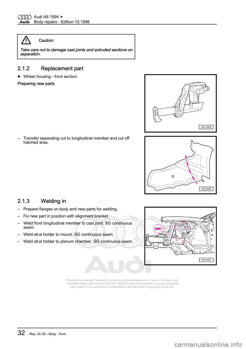 AUDI A8 1994 D4 / 1.G Body Repairs Owners Guide 
Protected by copyright. Copying for private or commercial purposes, in p\
art or in whole, is not 
 permitted unless authorised by AUDI AG. AUDI AG does not guarantee or a\
ccept any liability 
     