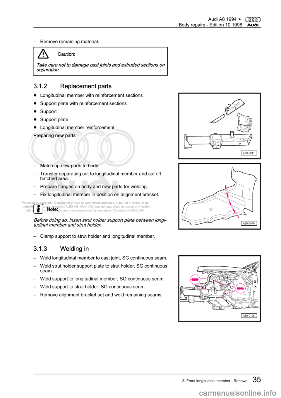 AUDI A8 1994 D4 / 1.G Body Repairs Owners Guide 
Protected by copyright. Copying for private or commercial purposes, in p\
art or in whole, is not 
 permitted unless authorised by AUDI AG. AUDI AG does not guarantee or a\
ccept any liability 
     