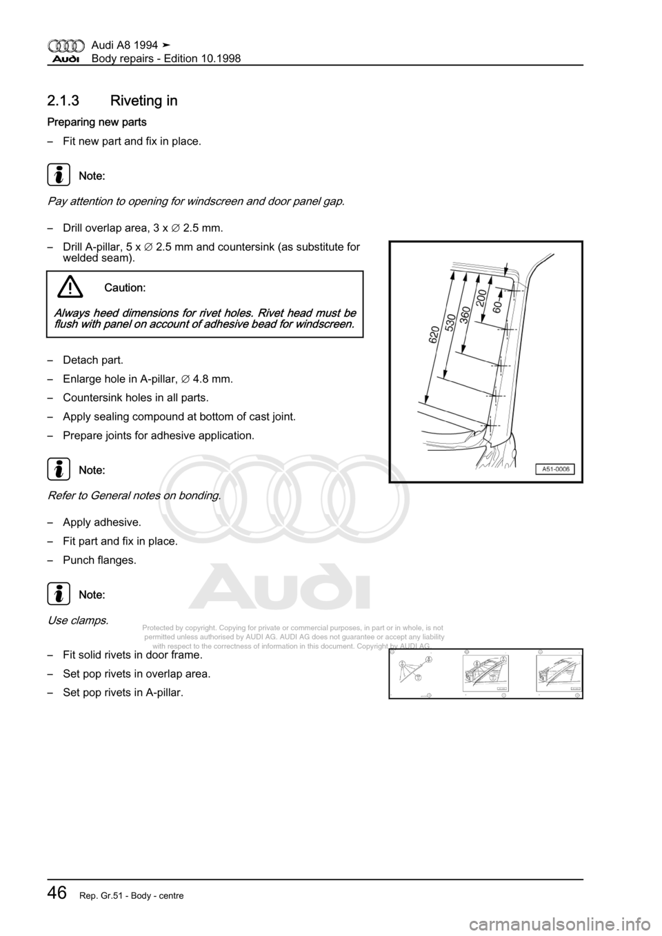 AUDI A8 1994 D4 / 1.G Body Repairs Service Manual 
Protected by copyright. Copying for private or commercial purposes, in p\
art or in whole, is not 
 permitted unless authorised by AUDI AG. AUDI AG does not guarantee or a\
ccept any liability 
     