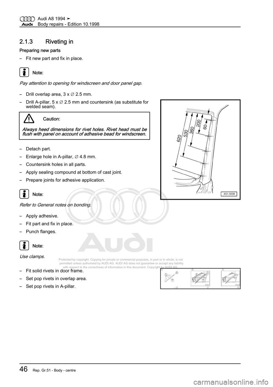 AUDI A8 1994 D4 / 1.G Body Repairs Service Manual 
Protected by copyright. Copying for private or commercial purposes, in p\
art or in whole, is not 
 permitted unless authorised by AUDI AG. AUDI AG does not guarantee or a\
ccept any liability 
     